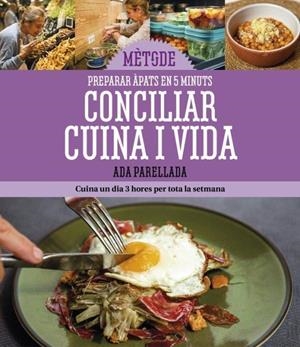 CONCILIAR CUINA I VIDA. PREPARAR ÀPATS EN 5 MINUTS | 9788419736192 | ADA PARELLADA