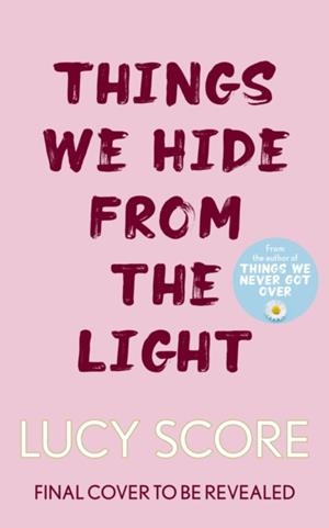 THINGS WE HIDE FROM THE LIGHT | 9781399713771 | LUCY SCORE