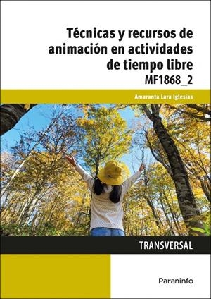TÉCNICAS Y RECURSOS DE ANIMACIÓN EN ACTIVIDADES DE TIEMPO LIBRE | 9788428396851 | LARA IGLESIAS, AMARANTA