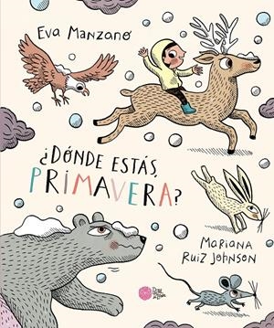 ¿DÓNDE ESTÁS, PRIMAVERA? | 9788416427680 | MANZANO, EVA/RUIZ JOHNSON, MARIANA