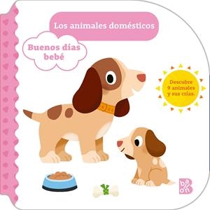 BUENOS DÍAS BEBÉ-LOS ANIMALES DOMÉSTICOS | 9789403236360 | BALLON