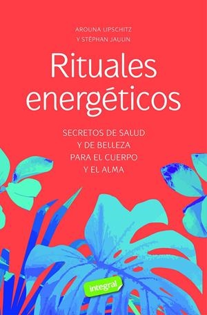 RITUALES ENERGÉTICOS | 9788491182528 | LIPSCHITZ, AROUNA/JAULIN, STEPHAN