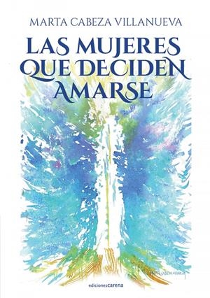 LAS MUJERES QUE DECIDEN AMARSE | 9788419136695 | CABEZA VILLANUEVA, MARTA