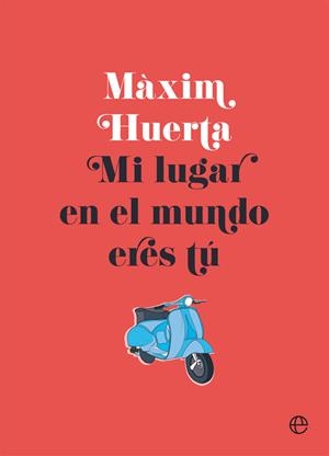 MI LUGAR EN EL MUNDO ERES TÚ | 9788490608517 | HUERTA HERNÁNDEZ, MÀXIM