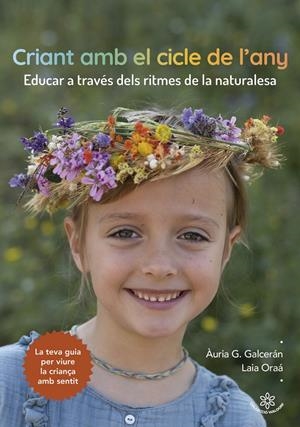 CRIANT AMB EL CICLE DE L'ANY | 9788412812398 | G. GALCERÁN, ÀURIA/ORAÁ CID, LAIA