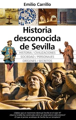 HISTORIA DESCONOCIDA DE SEVILLA | 9788411315302