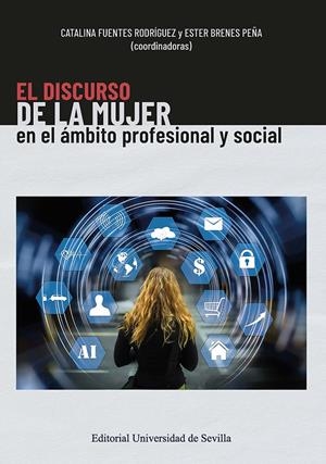 EL DISCURSO DE LA MUJER EN EL ÁMBITO PROFESIONAL Y SOCIAL | 9788447224661 | FUENTES RODRÍGUEZ, CATALINA/BRENES PEÑA, ESTER/BRAGA, AMANDA/CALERO VAQUERA, MARÍA LUISA/CARRILLO EX