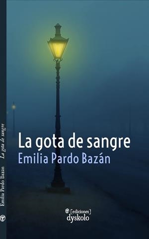 LA GOTA DE SANGRE Y OTROS RELATOS POLICÍACOS | 9788468557151 | PARDO BAZÁN, EMILIA