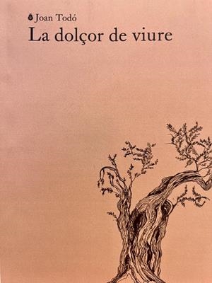 LA DOLÇOR DE VIURE | 9788412969467 | JOAN TODÓ
