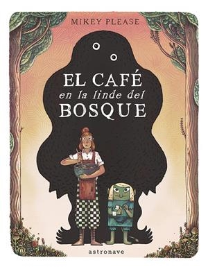 EL CAFE EN LA LINDE DEL BOSQUE | 9788467969535 | MICKEY PLEASE