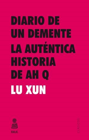 DIARIO DE UN DEMENTE Y LA AUT?NTICA HISTORIA DE AH Q | 9788416023547 | LU XUN
