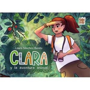 CLARA Y LA AVENTURA ANIMAL | 9791387558116 | SÁNCHEZ BENITO, LAURA