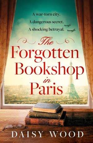 THE FORGOTTEN BOOKSHOP IN PARIS | 9780008525248 | DAISY WOOD