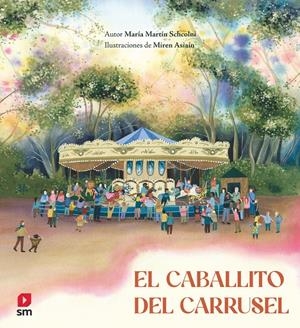 EL CABALLITO DEL CARRUSEL | 9788411827379 | MARTÍN SCHCOLNIK, MARÍA