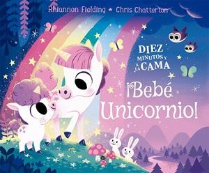 DIEZ MINUTOS Y A LA CAMA. ¡BEBÉ UNICORNIO! | 9788424671747 | FIELDING, RHIANNON