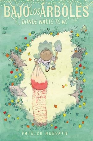 BAJO LOS ÁRBOLES, DONDE NADIE TE VE | 9788410332294 | HORVATH, PATRICK