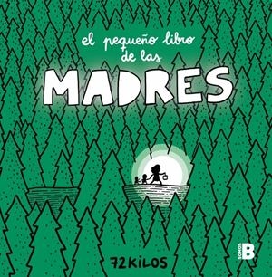 EL PEQUEÑO LIBRO DE LAS MADRES | 9788466681117 | 72 KILOS