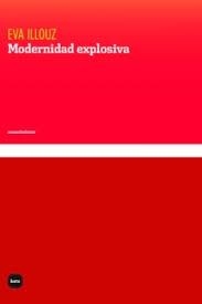 MODERNIDAD EXPLOSIVA | 9788415917809 | ILLOUZ, EVA