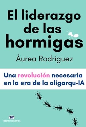 EL LIDERAZGO DE LAS HORMIGAS | 9791387633080 | RODRÍGUEZ, ÁUREA