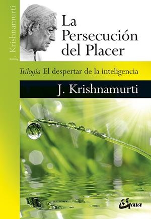 LA PERSECUCIÓN DEL PLACER | 9788484457800 | KRISHNAMURTI, JIDDU
