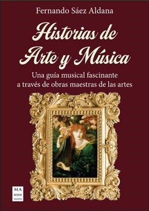 HISTORIAS DE ARTE Y MÚSICA | 9788410459205 | SÁEZ ALDANA, FERNANDO