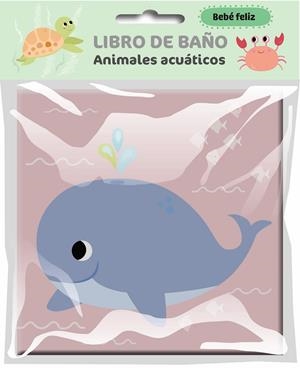 BEBÉ FELIZ - LIBRO DE BAÑO - ANIMALES ACUÁTICOS | 9789403240824 | BALLON