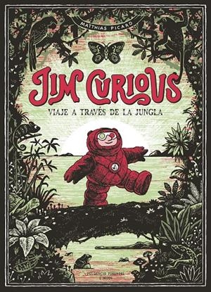 JIM CURIOUS VIAJE A TRAVÉS DE LA JUNGLA | 9788417617257 | PICARD, MATTHIAS