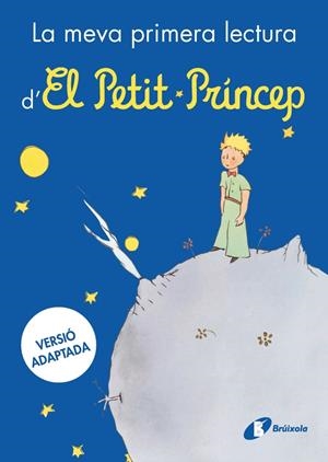 LA MEVA PRIMERA LECTURA D'EL PETIT PRÍNCEP | 9788413494784 | DE SAINT-EXUPÉRY, ANTOINE