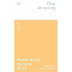 HACIA DONDE SE PONE EL SOL | 9788412764451 | CHOI, JIN-YOUNG