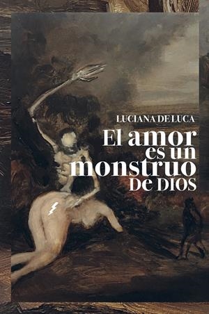EL AMOR ES UN MONSTRUO DE DIOS | 9788418690662 | DE LUCA, LUCIANA