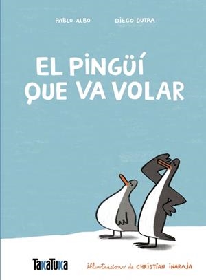 EL PINGÜÍ QUE VA VOLAR | 9791387718077 | ALBO, PABLO/DUTRA DE SOUZA, DIEGO