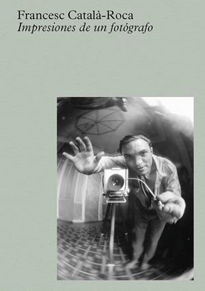 CATALÀ-ROCA: IMPRESIONES DE UN FOTÓGRAFO | 9788410290129 | CATALÀ-ROCA, FRANCESC