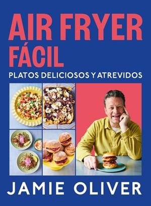 AIR FRYER FÁCIL. PLATOS DELICIOSOS Y ATREVIDOS | 9788425369858 | OLIVER, JAMIE