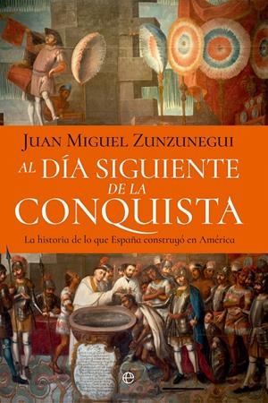 AL DÍA SIGUIENTE DE LA CONQUISTA | 9788410940697 | ZUNZUNEGUI,JUAN MIGUEL