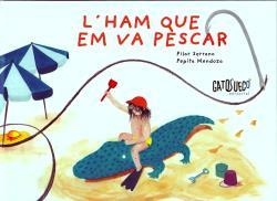 L'HAM QUE EM VA PESCAR | 9788412794199 | PILAR SERRANO / PEPITA MENDOZA