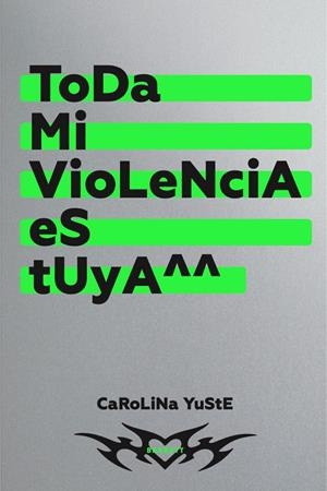 TODA MI VIOLENCIA ES TUYA | 9788418690600 | YUSTE, CAROLINA