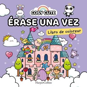 COSY CUTE: ÉRASE UNA VEZ  (¡UN LIBRO PRECIOSO PARA COLOREAR PARA TODAS LAS EDADE | 9788419802163 | CUTE, COSY