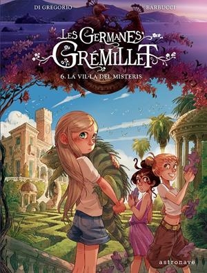 LES GERMANES GRÉMILLET 6. LA VIL·LA DELS DESITJOS | 9788467976915 | DI GREGORIO, GIOVANNI/BARBUCCI, ALESSANDRO