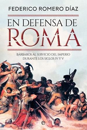 EN DEFENSA DE ROMA | 9788410940116 | ROMERO DÍAZ, FEDERICO