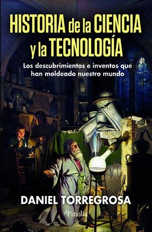 HISTORIA DE LA CIENCIA Y LA TECNOLOGÍA | 9791387556204 | DANIEL CARLOS TORREGROSA LÓPEZ