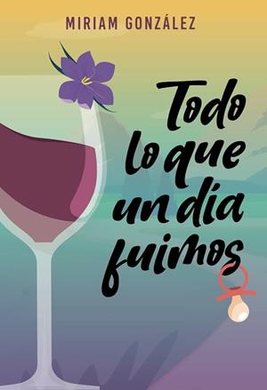 TODO LO QUE UN DIA FUIMOS | 9798338587706 | MIRIAM GONZALEZ