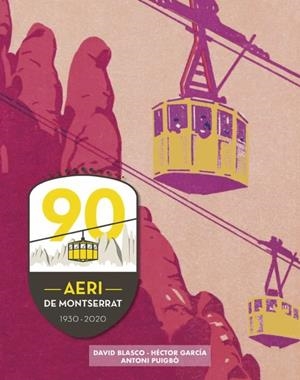 AERI DE MONTSERRAT. 90 ANYS | 9788418243110 | BLASCO I PLANESAS, DAVID/PUIGBÓ I GELADA, ANTONI
