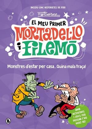 EL MEU PRIMER MORTADEL·LO I FILEMÓ - MONSTRES D'ESTAR PER CASA... QUINA GRÀCIA! | 9788402430793 | IBÁÑEZ, FRANCISCO
