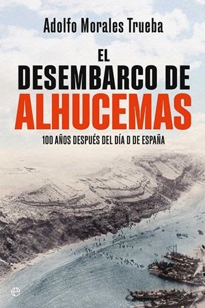 EL DESEMBARCO DE ALHUCEMAS | 9788410941243 | MORALES TRUEBA, ADOLFO