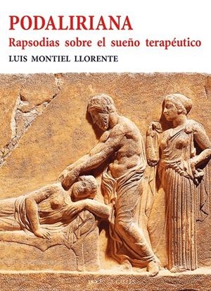 PODALIRIANA. RAPSODIAS SOBRE EL SUEÑO TERAPÉUTICO | 9788497442213 | MONTIEL LLORENTE, LUIS