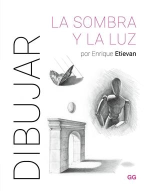 DIBUJAR LA SOMBRA Y LA LUZ | 9788425235894 | ETIEVAN, ENRIQUE