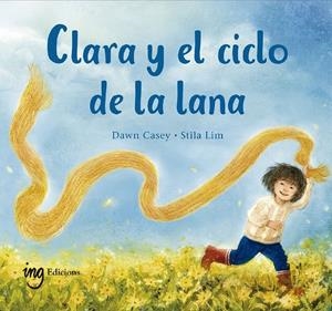 CLARA Y EL CICLO DE LA LANA | 9788412971989 | CASEY, DAWN LIM, STILA (IL. )