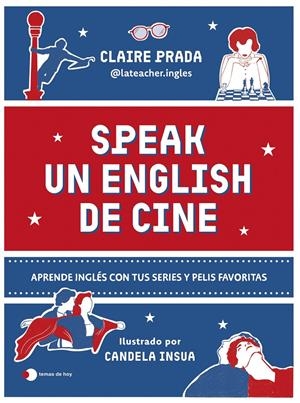 SPEAK UN ENGLISH DE CINE | 9788410293984 | CLAIRE PRADA (@LATEACHER.INGLES)