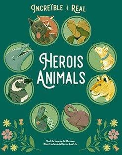 HEROIS ANIMALS – INCREÏBLE I REAL | 9788410101852 | MAZZEO, LEONARDO