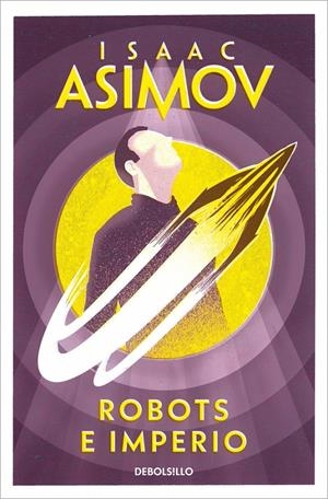 ROBOTS E IMPERIO (SERIE DE LOS ROBOTS 5) | 9788483463611 | ASIMOV, ISAAC